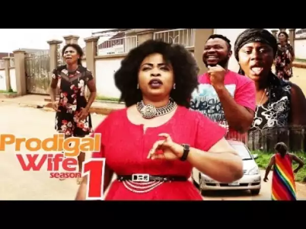 Video: Prodigal Wife [Season 1] - Latest Nigerian Nollywoood Movies 2018